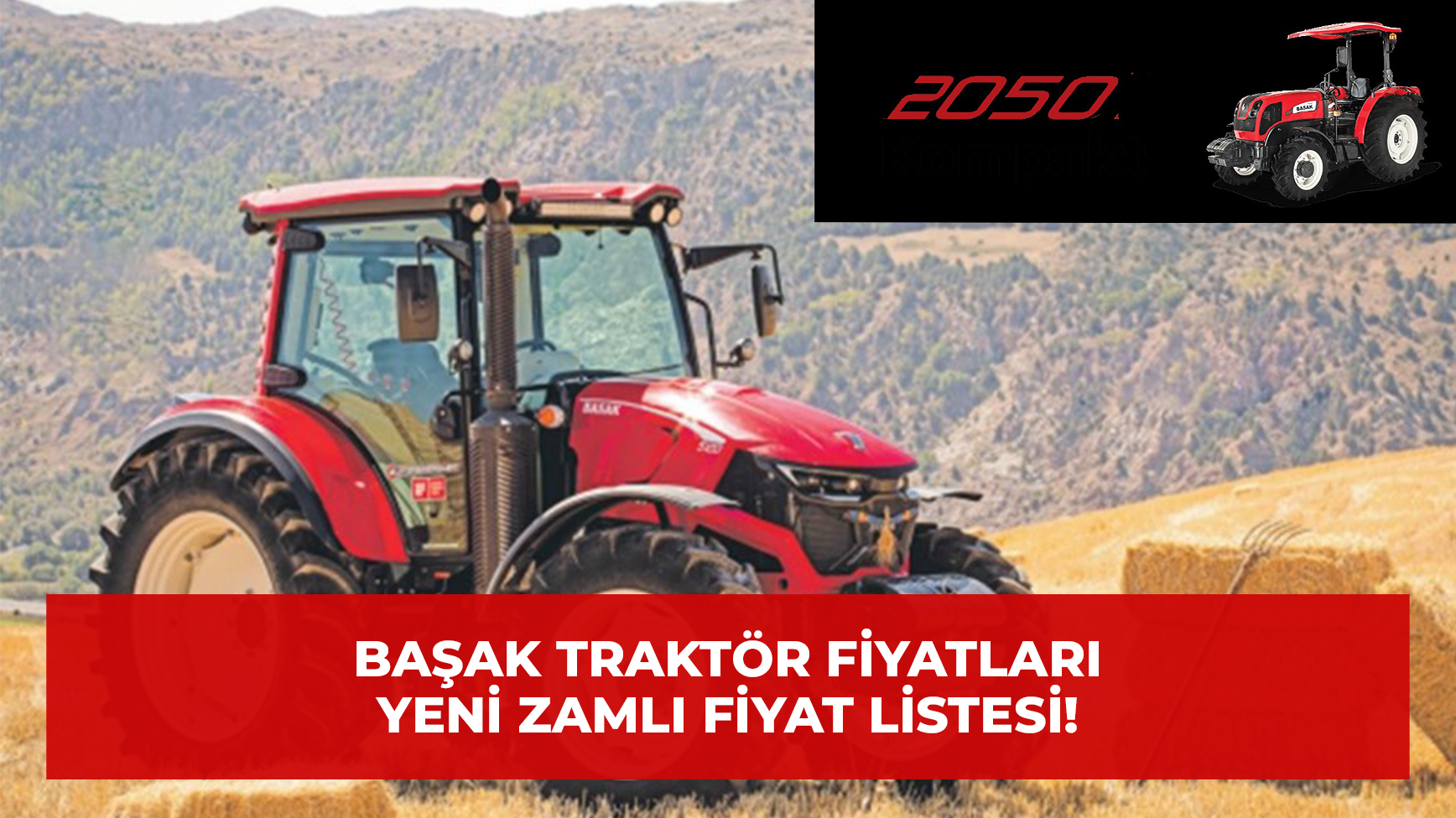 Başak Traktör Fiyatları 2023 Yeni Zamlı Fiyat Listesi Sektör