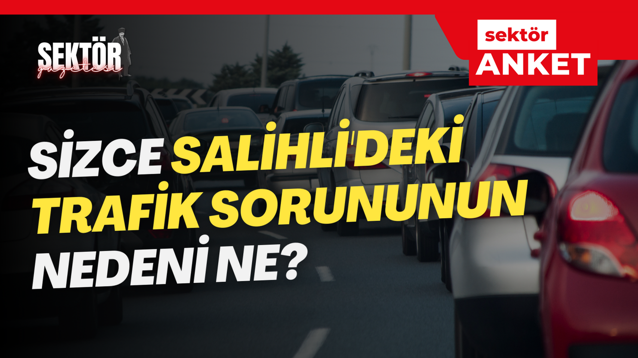 Sizce Salihli'deki trafik sorununun nedeni ne?