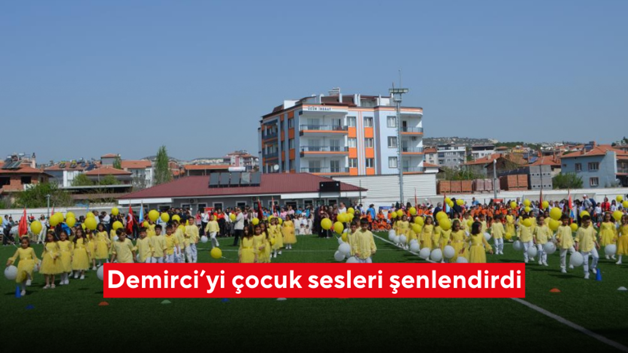 Demirci’yi çocuk sesleri şenlendirdi