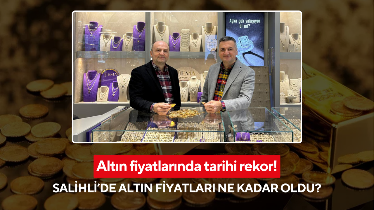 Altın fiyatlarında tarihi rekor! Salihli’de altın fiyatları ne kadar oldu?