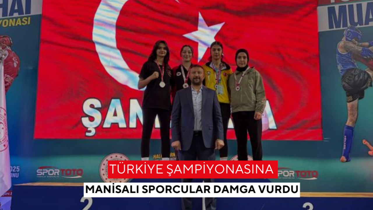 Türkiye Şampiyonasına Manisalı sporcular damga vurdu