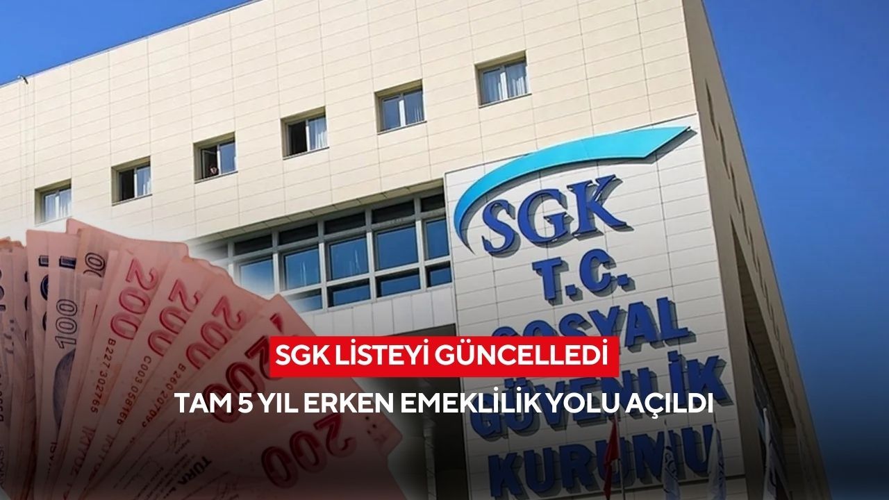 Milyonlarca çalışana müjde: SGK listeyi güncelledi, tam 5 yıl erken emeklilik yolu açıldı