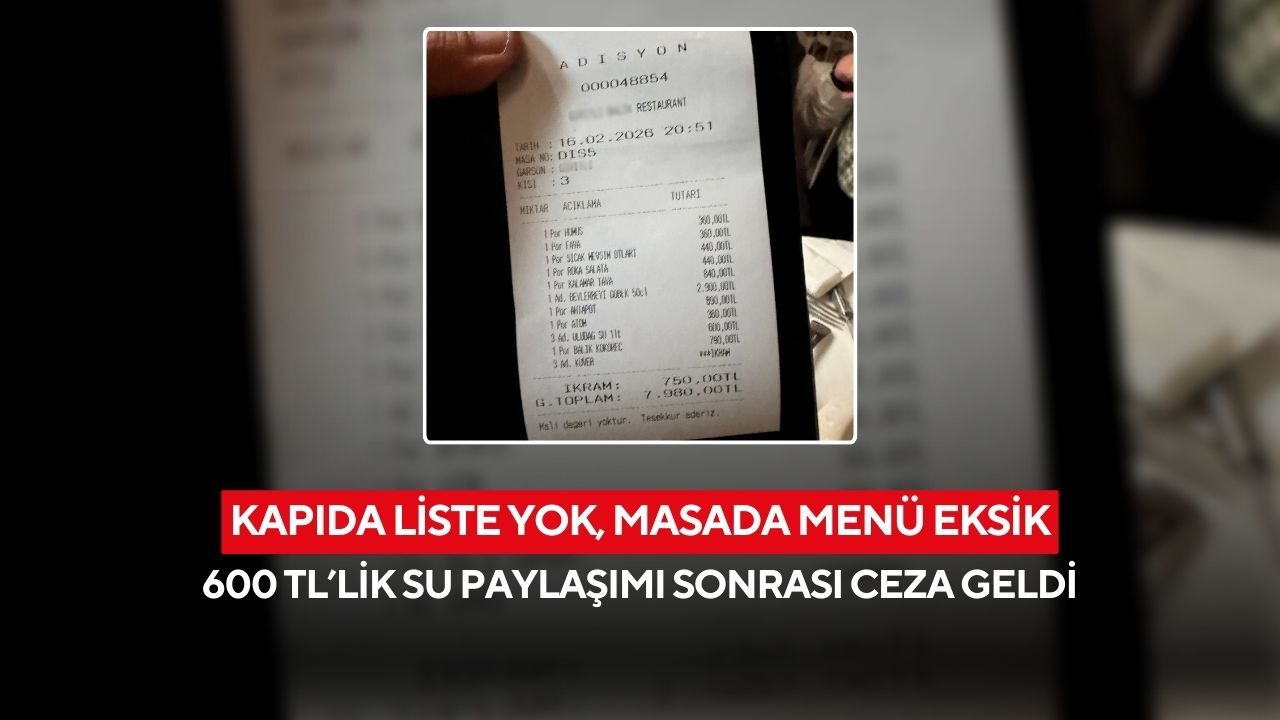 Kapıda liste yok, masada menü eksik: 600 TL’lik su paylaşımı sonrası ceza geldi
