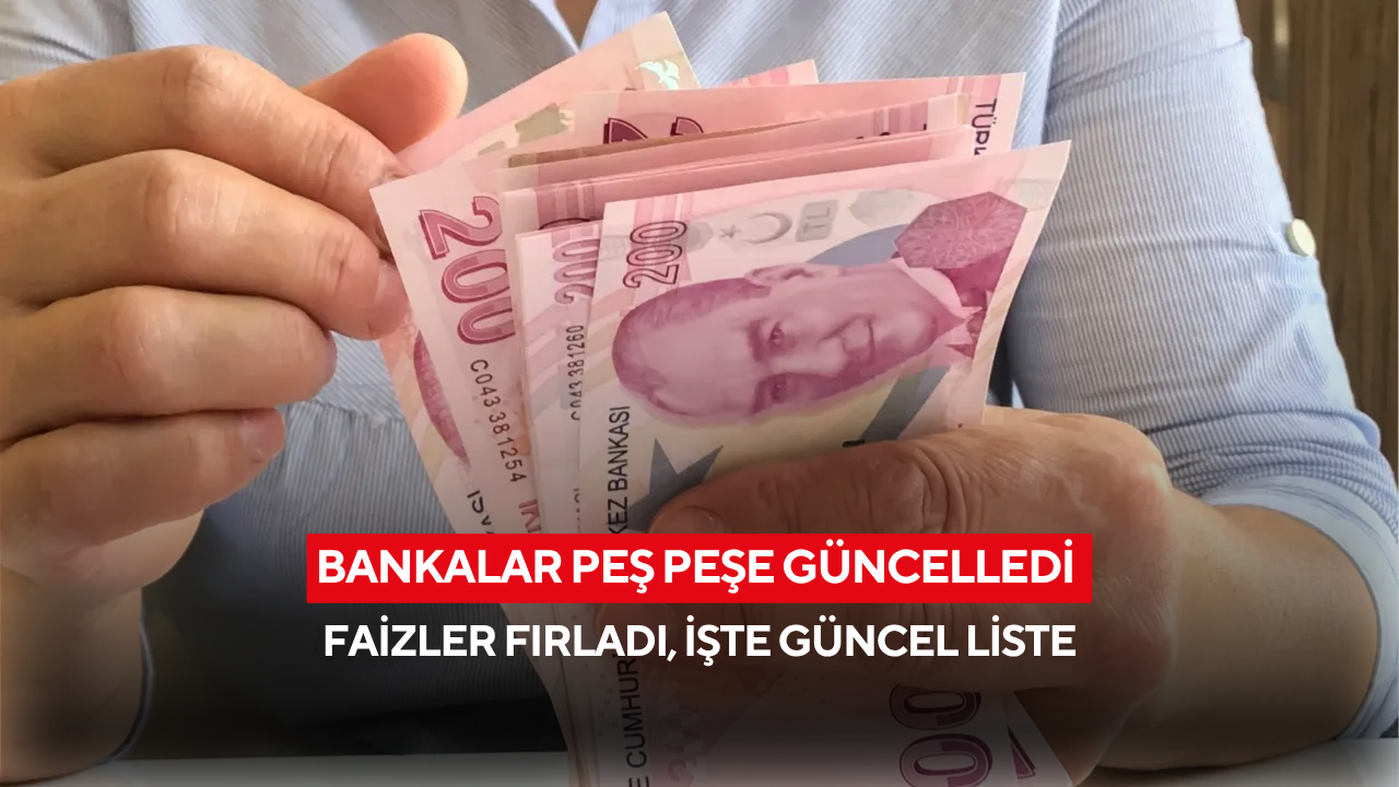 Bankalar peş peşe güncelledi! Faizler fırladı, işte güncel liste