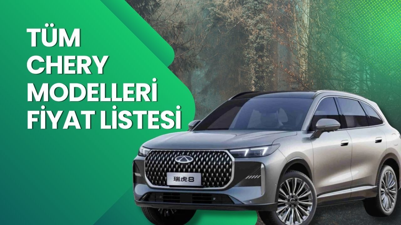 Chery Fiyat Listesi 2026 | Chery Tiggo 7 ve Tiggo 8 Nisan Ayı Güncel Fiyatlar