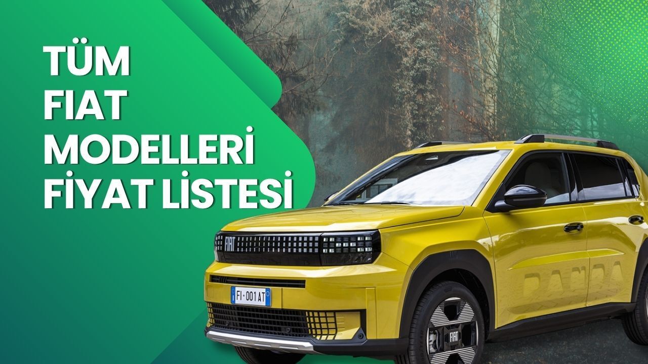 Fiat Fiyat Listesi 2026 | Fiat Egea Sedan, Cross, Wagon, Panda ve 600 Nisan Ayı Güncel Fiyatlar