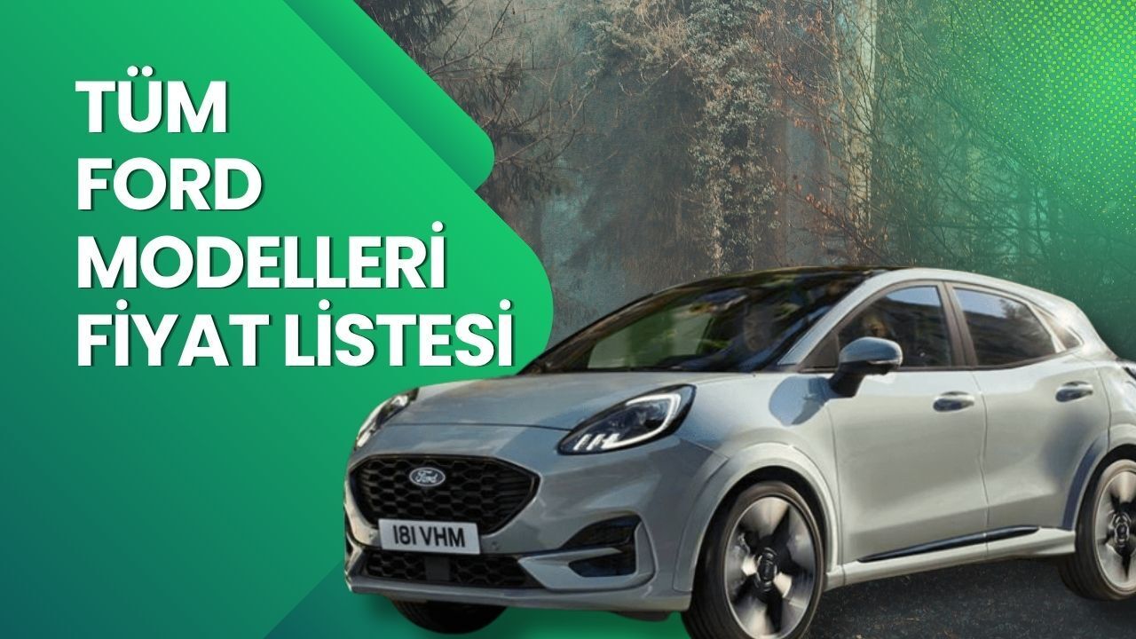 Ford Fiyat Listesi 2026 | Ford Focus, Puma, Kuga, Journey Courier, Edge ve Ranger Nisan Ayı Güncel Fiyatlar