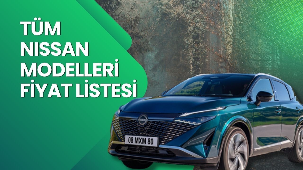 Nissan Fiyat Listesi 2026 |Nissan Qashqai, Juke, Qashqai e-Power ve X-Trail Nisan Ayı Güncel Fiyatlar