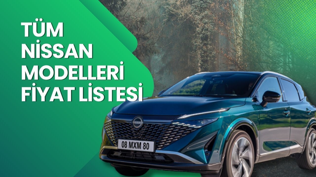 Nissan Fiyat Listesi 2026 |Nissan Qashqai, Juke, Qashqai e-Power ve X-Trail Nisan Ayı Güncel Fiyatlar