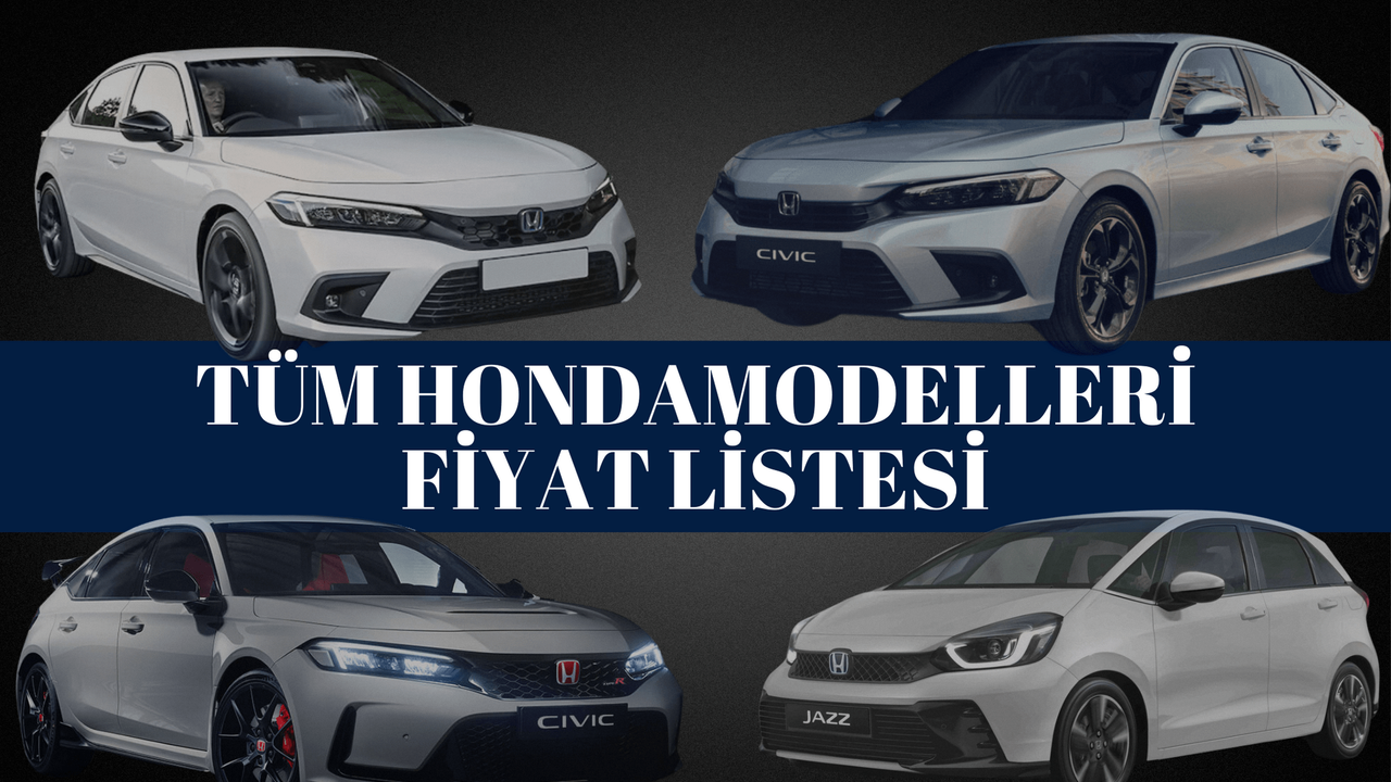 Honda Fiyat Listesi 2025: Honda Civic, Type-R, City, Jazz ve HRV Ocak Ayı Güncel Fiyatlar