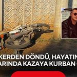 Manisa’da yürek yakan kaza: Askerden döndü, hayatının baharında kazaya kurban gitti