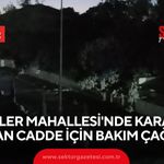 Şehitler Mahallesi'nde karanlık kalan cadde için bakım çağrısı