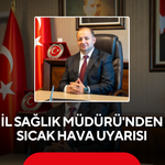 Manisa İl Sağlık Müdürü'nden Sıcak Hava Uyarısı