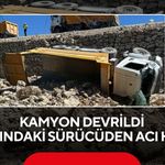 Kamyon devrildi: 57 yaşındaki sürücüden acı haber