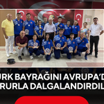 Türk bayrağını Avrupa’da gururla dalgalandırdılar