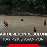 Araçları dere içinde bulunmuştu! Kayıp 2 kişiyi bulmak için zamana karşı yarış