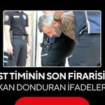 Suikast timinin son firarisinden kan donduran ifadeler