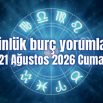 Günlük burç yorumları: 21 Ağustos 2026 Cuma