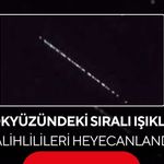 Salihli’de gökyüzünde şaşırtan görüntü! Sıralı ışıklar heyecanlandırdı