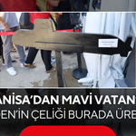 Manisa’dan Mavi Vatan’a ! MİLDEN’in çeliği burada üretildi