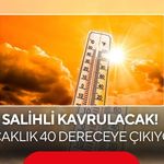 Salihli kavrulacak: Termometreler 40 dereceyi gösterecek