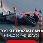 Motosiklet kazası 20 yaşındaki genç kızı hayattan kopardı