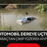 Otomobil dereye uçtu! Sürücü araçtan çıkıp yüzerek kıyıya ulaştı...