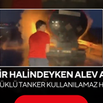 Otoyolda korku dolu anlar! Fuel oil yüklü tanker alevlere teslim oldu