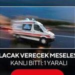 Alacak verecek meselesi kanlı bitti: 1 yaralı