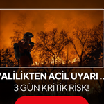 Valilikten acil uyarı … 3 gün kritik risk!