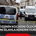 Kan donduran olay! Eski eşinin kocasını öldürüp, kendini vurdu