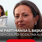 Yeni Parti Manisa İl Başkanı İlksen Özalper gözaltına alındı