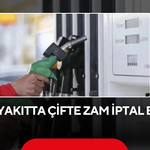 Akaryakıtta çifte zam iptal edildi