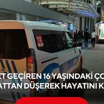 Epilepsi nöbeti sırasında 8’inci kattan düştü! 16 yaşındaki çocuk kurtarılamadı