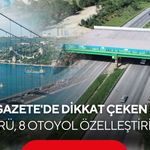 Resmi Gazete'de dikkat çeken karar! 2 köprü, 8 otoyol özelleştirilecek