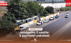 Jandarma 11 saatte 5 şüpheliyi yakaladı