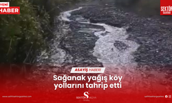 Sağanak yağış köy yollarını tahrip etti