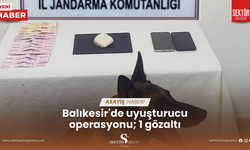 Balıkesir'de uyuşturucu operasyonu; 1 gözaltı