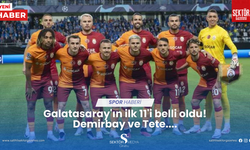 Galatasaray'ın ilk 11'i belli oldu! Demirbay ve Tete....