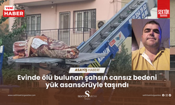 Evinde ölü bulunan şahsın cansız bedeni yük asansörüyle taşındı