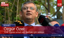 Özgür Özel: 'CHP varsa umut var' demek için adayız