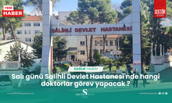 Salı günü Salihli Devlet Hastanesi'nde hangi doktorlar görev yapacak ?