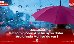 Meteoroloji’den 4 ile bir uyarı daha… Aralarında Manisa’da var !