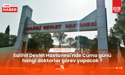 Salihli Devlet Hastanesi'nde Cuma günü hangi doktorlar görev yapacak ?