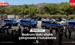 Bodrum’daki silahlı çatışmada 2 tutuklama