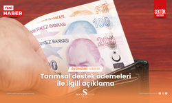 Tarımsal destek ödemeleri ile ilgili açıklama