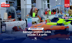 Sanayi üretimi yıllık yüzde 7,4 arttı