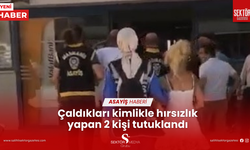 Çaldıkları kimlikle hırsızlık yapan 2 kişi tutuklandı