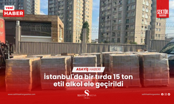 İstanbul'da bir tırda 15 ton etil alkol ele geçirildi