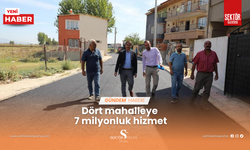 Dört mahalleye 7 milyonluk hizmet